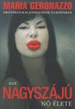Bellér Ágnes, Geronazzo, Maria - Egy nagyszájú nő élete [antikvár]