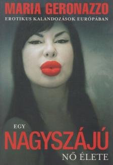 Bellér Ágnes, Geronazzo, Maria - Egy nagyszájú nő élete [antikvár]