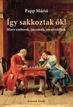 Papp Márió - Így sakkoztak ők [eKönyv: epub, mobi]