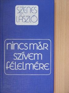Szenes László - Nincs már szívem félelmére [antikvár]
