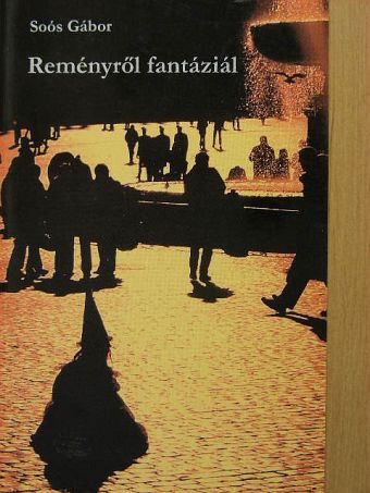 Soós Gábor - Reményről fantáziál [antikvár]