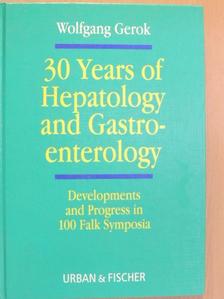 Wolfgang Gerok - 30 Years of Hepatology and Gastroenterology [antikvár]