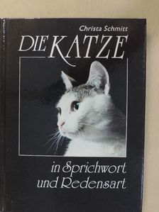 Christa Schmitt - Die Katze in Sprichwort und Redensart [antikvár]