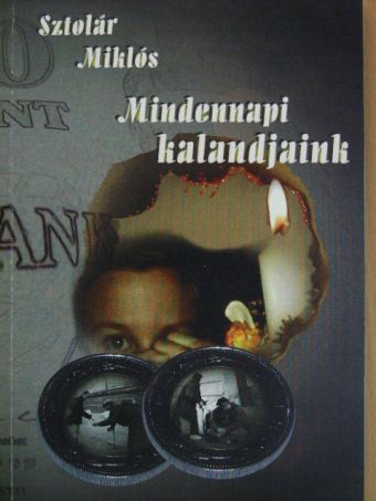 Sztolár Miklós - Mindennapi kalandjaink [antikvár]