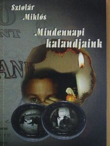 Sztolár Miklós - Mindennapi kalandjaink [antikvár]