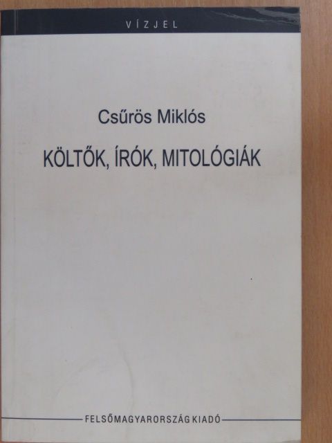 Csűrös Miklós - Költők, írók, mitológiák [antikvár]