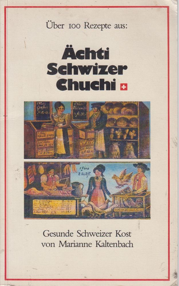 Schweizer Kost, Marianne Kaltenbach - Achti Schwizer Chuchi [antikvár]
