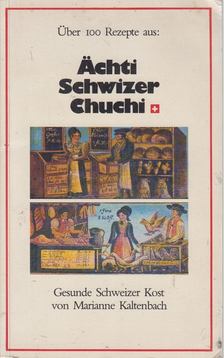 Schweizer Kost, Marianne Kaltenbach - Achti Schwizer Chuchi [antikvár]