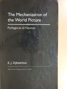E. J. Dijksterhuis - The Mechanization of the World Picture [antikvár]