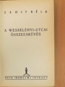 Zsolt Béla - A Wesselényi-utcai összeesküvés [antikvár]