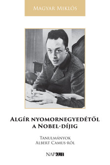 Magyar Miklós - Algír nyomornegyedétől a Nobel-díjig [eKönyv: epub, mobi]