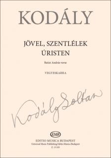 Kodály Zoltán - JÖVEL, SZENTLÉLEK ÚRISTEN - BATIZI ANDRÁS VERSE - VEGYESKARRA