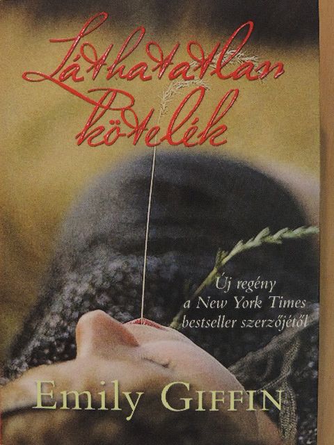 Emily Giffin - Láthatatlan kötelék [antikvár]