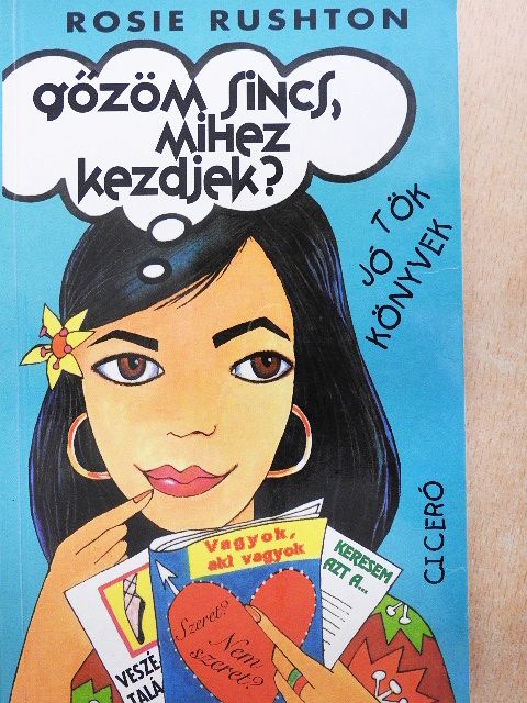 Rosie Rushton - Gőzöm sincs, mihez kezdjek? [antikvár]