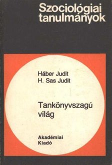 H. Sas Judit, Háber Judit - Tankönyvszagú világ [antikvár]