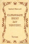 Bálint Marcell - Elmondom, mert így történt [antikvár]