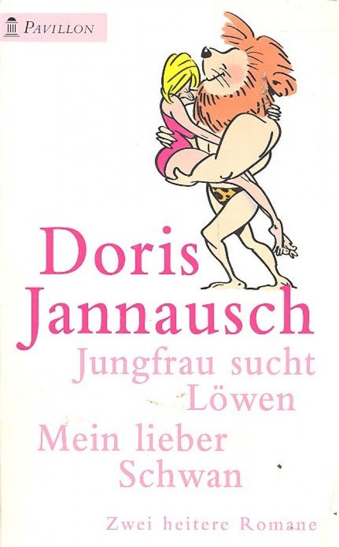 JANNAUSCH, DORIS - Jungfrau sucht Löwen; Mein lieber Schwan [antikvár]