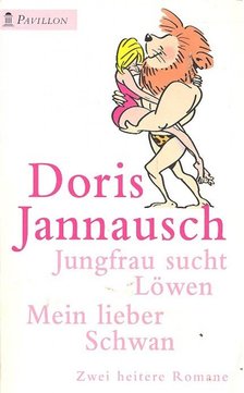 JANNAUSCH, DORIS - Jungfrau sucht Löwen; Mein lieber Schwan [antikvár]