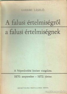 Garami László - A falusi értelmiségről a falusi értelmiségnek [antikvár]