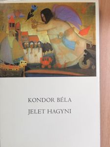 Kondor Béla - Jelet hagyni [antikvár]