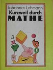 Johannes Lehmann - Kurzweil durch Mathe [antikvár]