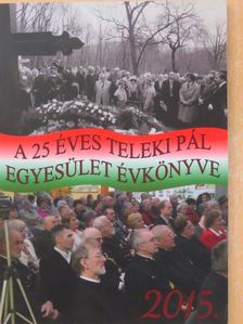 Áprily Lajos - A 25 éves Teleki Pál Egyesület Évkönyve 2015. [antikvár]