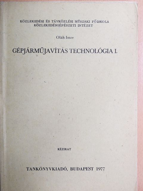 Oláh Imre - Gépjárműjavítás technológia I. [antikvár]