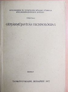 Oláh Imre - Gépjárműjavítás technológia I. [antikvár]