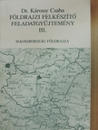 Dr. Károssy Csaba - Földrajzi felkészítő feladatgyűjtemény III. [antikvár]