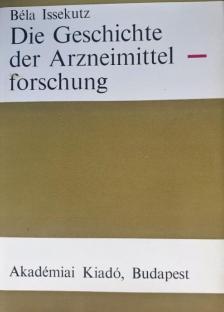 Dr. Issekutz Béla - Die Geschichte der Arzneimittelforschung [antikvár]
