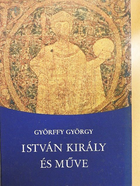 Györffy György - István király és műve [antikvár]