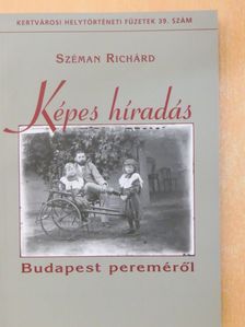 Széman Richárd - Képes híradás Budapest pereméről [antikvár]