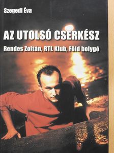 Rendes Zoltán - Az utolsó cserkész (kétszeresen dedikált példány) [antikvár]