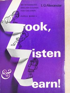 L. G. Alexander - Look, Listen and Learn! - Pupils' Book 4 [antikvár]