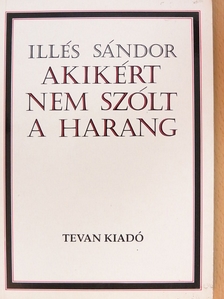 Illés Sándor - Akikért nem szólt a harang [antikvár]