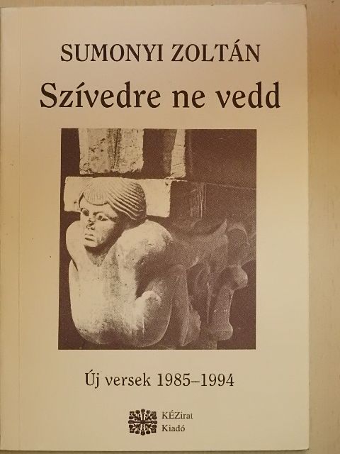 Sumonyi Zoltán - Szívedre ne vedd [antikvár]