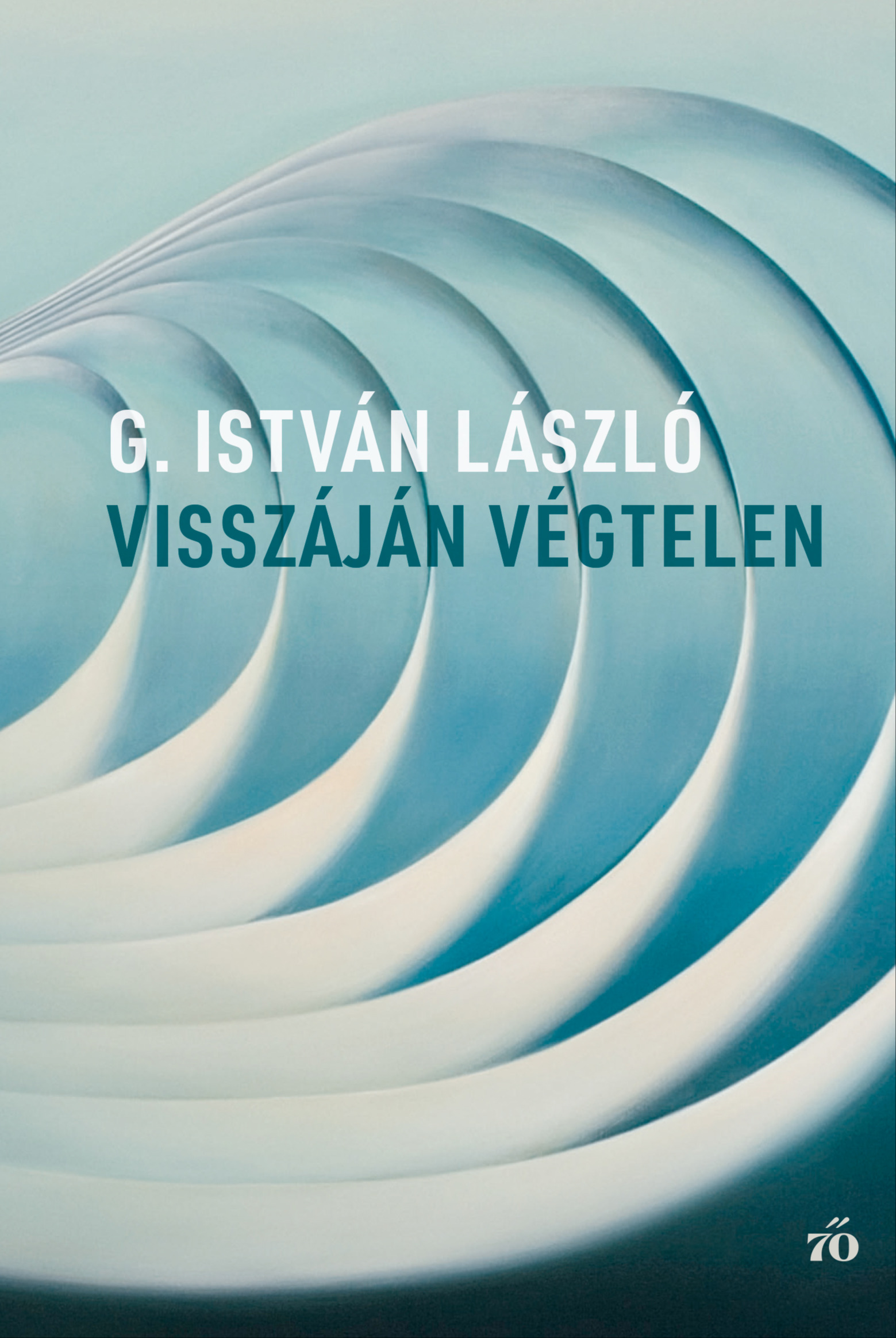 G. István László - Visszáján végtelen [eKönyv: epub, mobi]