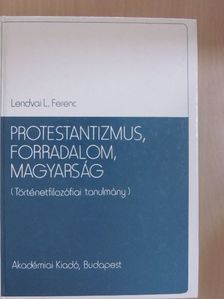 Lendvai L. Ferenc - Protestantizmus, forradalom, magyarság [antikvár]