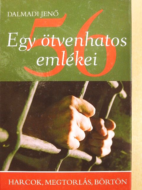 Dalmadi Jenő - Egy ötvenhatos emlékei [antikvár]