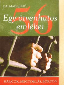 Dalmadi Jenő - Egy ötvenhatos emlékei [antikvár]