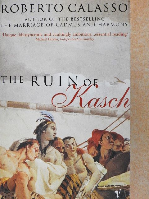 Roberto Calasso - The Ruin of Kasch [antikvár]