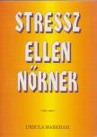 Ursula Markham - Stressz ellen nőknek [antikvár]