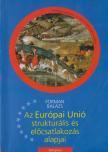 FORMAN BALÁZS - Az Európai Unió strukturális és előcsatlakozási alapjai [antikvár]