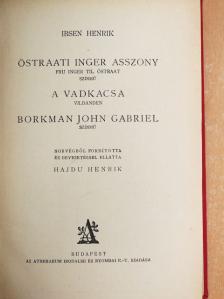 Ibsen Henrik - Östraati Inger asszony/A vadkacsa/Borkman John Gabriel [antikvár]