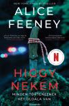 Alice Feeney - Higgy nekem - Minden történetnek két oldala van