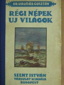Dr. Kalmár Gusztáv - Régi népek, új világok [antikvár]