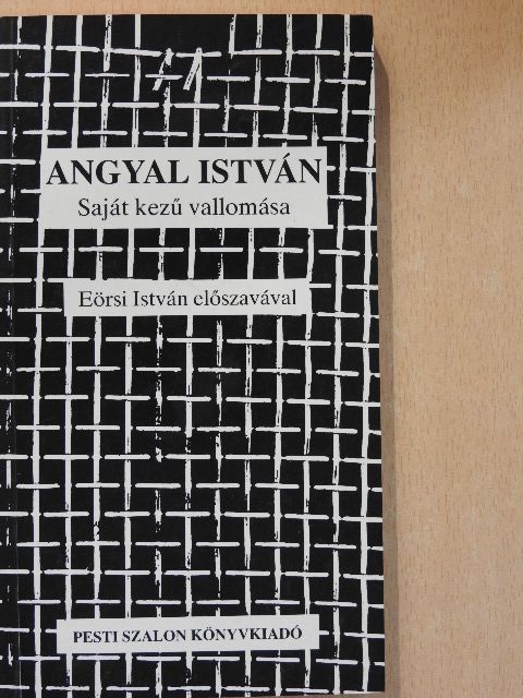 Angyal István saját kezű vallomása [antikvár]