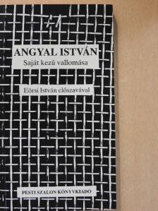 Angyal István saját kezű vallomása [antikvár]