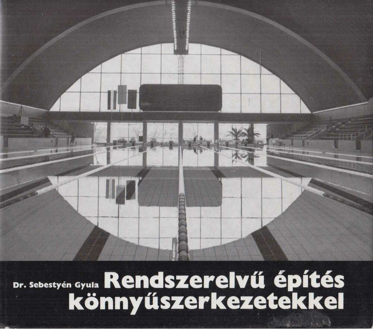 Dr. Sebestyén Gyula - Rendszerelvű építés könnyűszerkezetekkel [antikvár]