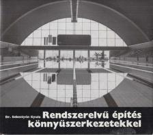 Dr. Sebestyén Gyula - Rendszerelvű építés könnyűszerkezetekkel [antikvár]